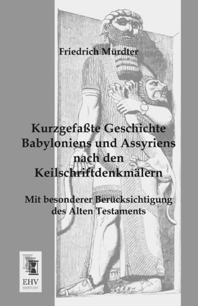 Kurzgefaßte Geschichte Babyloniens und Assyriens nach den Keilschriftdenkmälern