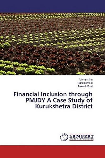 Financial Inclusion through PMJDY A Case Study of Kurukshetra District