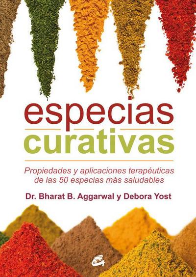 Especias curativas : propiedades y aplicaciones terapéuticas de las 50 especias más saludables