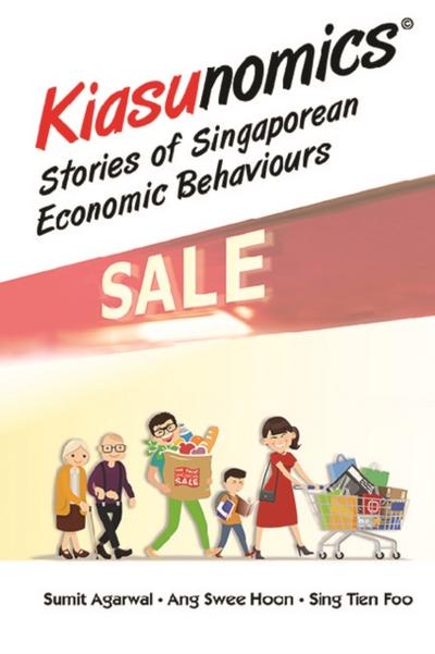 KIASUNOMICS: STORIES OF SINGAPOREAN ECONOMIC BEHAVIOURS