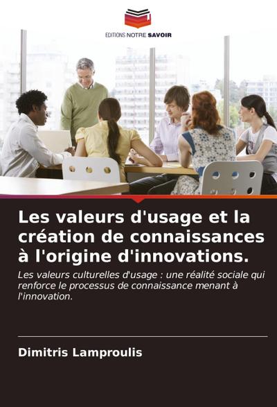 Les valeurs d'usage et la création de connaissances à l'origine d'innovations. - Dimitris Lamproulis