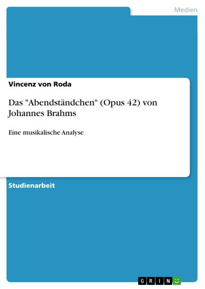 Das "Abendständchen" (Opus 42) von Johannes Brahms
