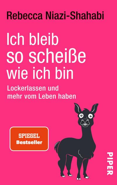 Ich bleib so scheiße, wie ich bin: Lockerlassen und mehr vom Leben haben