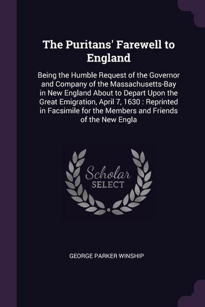 The Puritans’ Farewell to England: Being the Humble Request of the Governor and Company of the Massachusetts-Bay in New England About to Depart Upon t