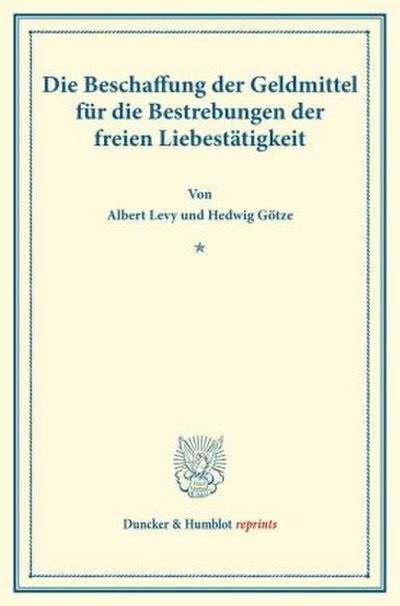 Die Beschaffung der Geldmittel für die Bestrebungen der freien Liebestätigkeit.