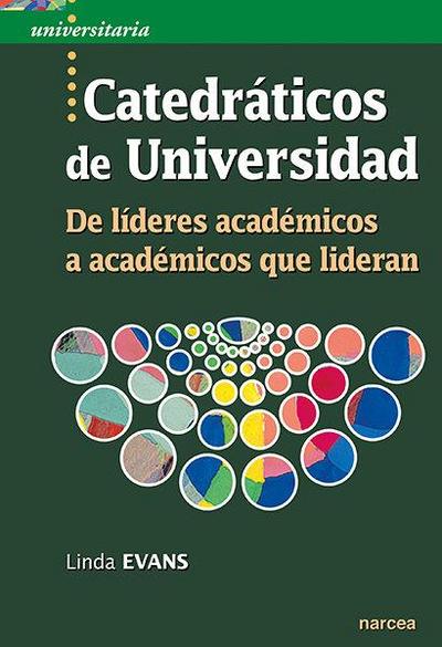 Catedráticos de universidad : de líderes académicos a académicos que lideran