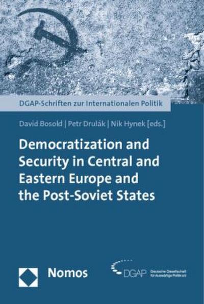 Democratization and Security in Central and Eastern Europe and the Post-Soviet States