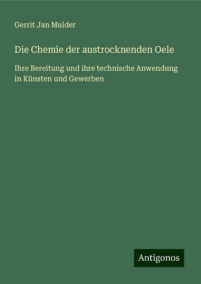 Mulder, G: Chemie der austrocknenden Oele
