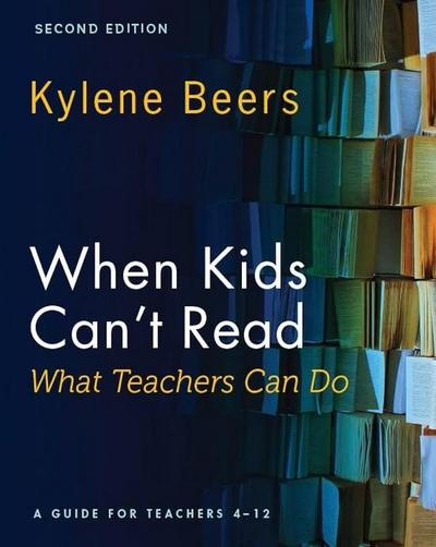 When Kids Can’t Read--What Teachers Can Do, Second Edition