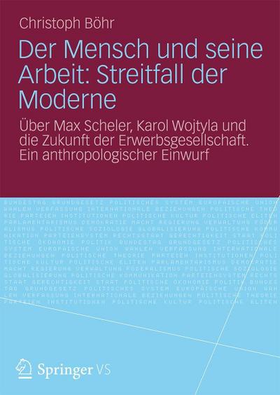 Der Mensch und seine Arbeit: Streitfall der Moderne