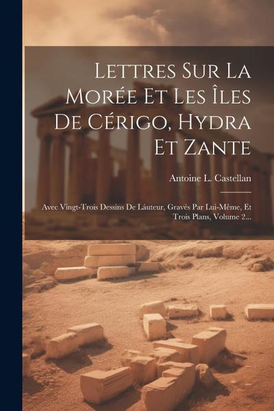 Lettres Sur La Morée Et Les Îles De Cérigo, Hydra Et Zante