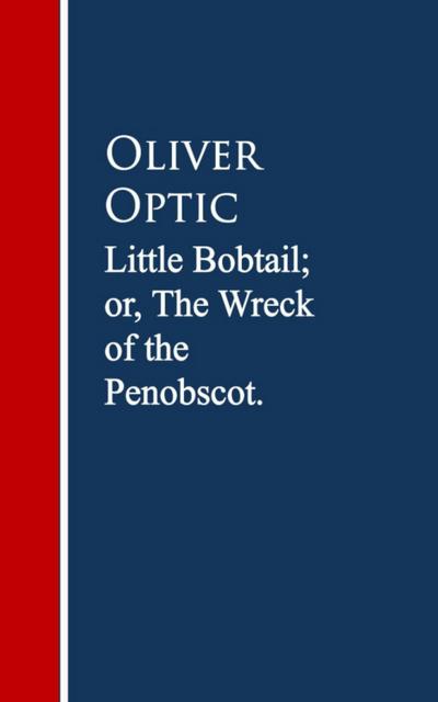 Little Bobtail; or, The Wreck of the Penobscot