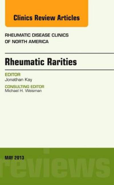 Rheumatic Rarities, an Issue of Rheumatic Disease Clinics