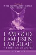 I Am God, I Am Jesus, I Am Allah, the Truth Will Set You Free. Volume 4