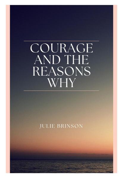 Courage and the Reasons Why