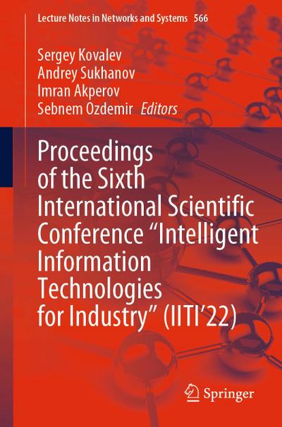 Proceedings of the Sixth International Scientific Conference "Intelligent Information Technologies for Industry" (IITI’22)