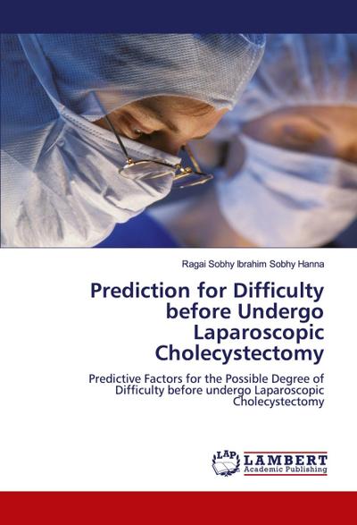 Prediction for Difficulty before Undergo Laparoscopic Cholecystectomy