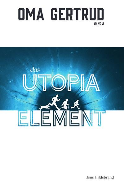 Oma Gertrud: Das Utopia-Element (Band 2)