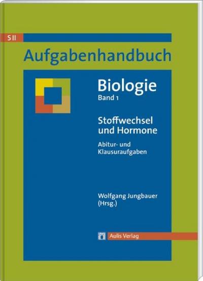 Aufgabenhandbuch Biolgoie SII / Stoffwechsel und Hormone