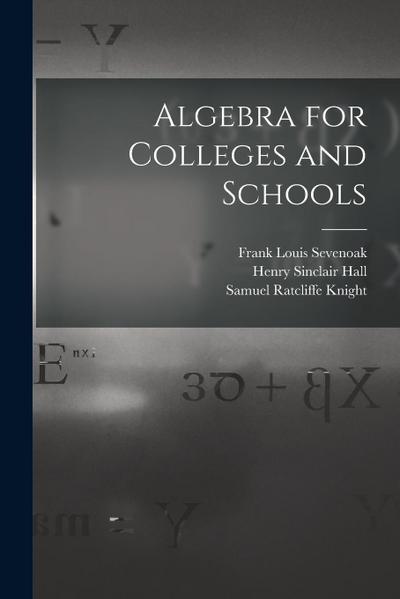 Algebra for Colleges and Schools