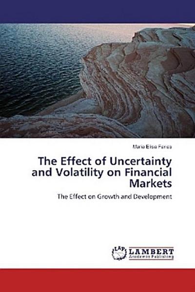 The Effect of Uncertainty and Volatility on Financial Markets