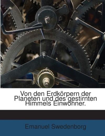 Von den Erdkörpern der Planeten und des gestirnten Himmels Einwohner.