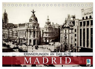 Erinnerungen an das alte Madrid (Tischkalender 2025 DIN A5 quer), CALVENDO Monatskalender