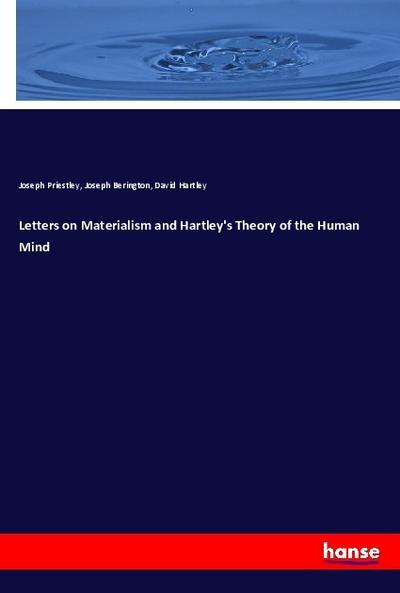 Letters on Materialism and Hartley’s Theory of the Human Mind