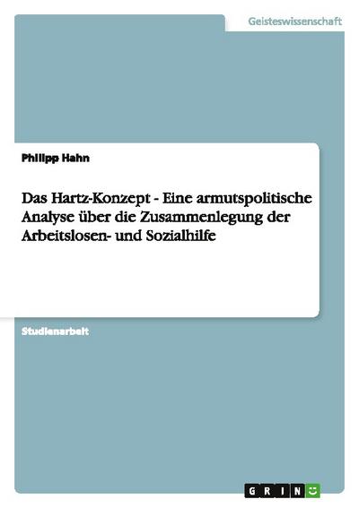 Das Hartz-Konzept - Eine armutspolitische Analyse über die Zusammenlegung der Arbeitslosen- und Sozialhilfe