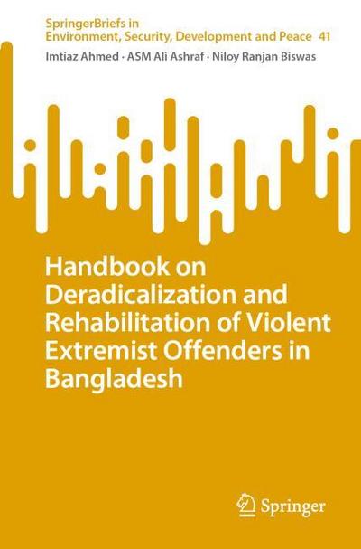 Handbook on Deradicalization and Rehabilitation of Violent Extremist Offenders in Bangladesh