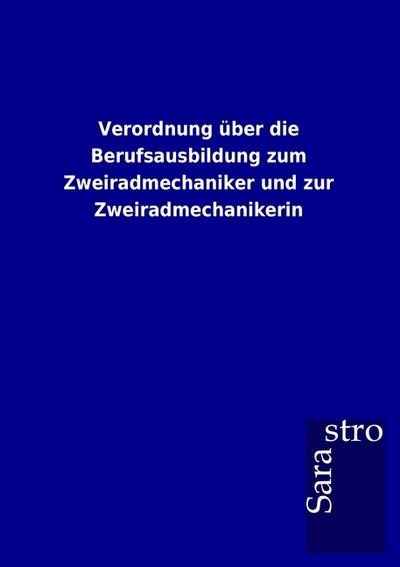 Verordnung über die Berufsausbildung zum Zweiradmechaniker und zur Zweiradmechanikerin
