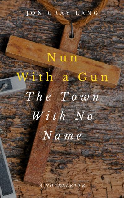Nun With a Gun: The Town With No Name