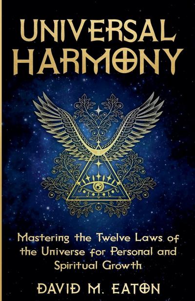Eaton, D: Universal Harmony Mastering the Twelve Laws of the