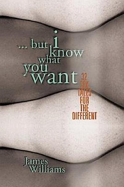 Williams, J: But I Know What You Want