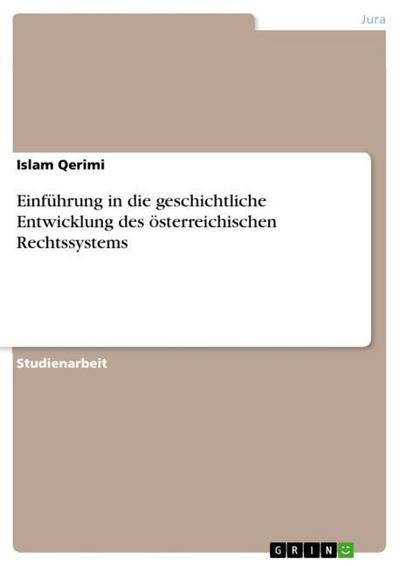 Einführung in die geschichtliche Entwicklung des österreichischen Rechtssystems - Islam Qerimi