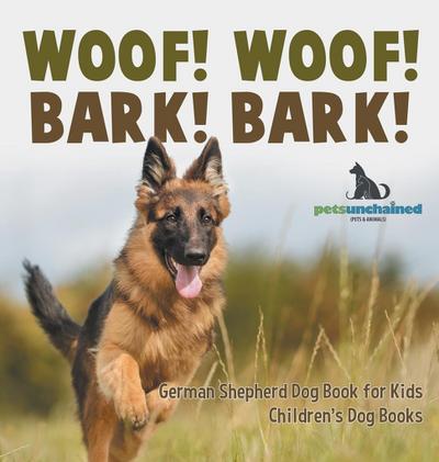 Woof! Woof! Bark! Bark! | German Shepherd Dog Book for Kids | Children’s Dog Books
