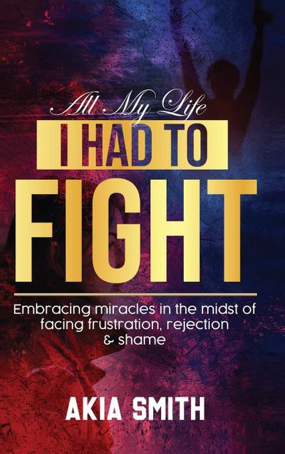 All My Life I Had To Fight