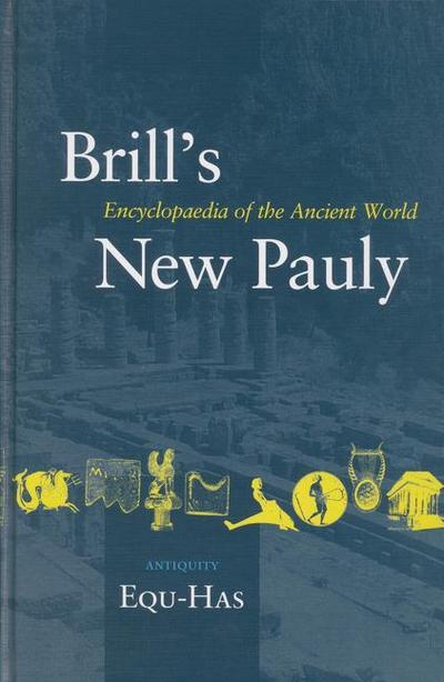 Brill’s New Pauly, Antiquity, Volume 5 (Equ - Has)