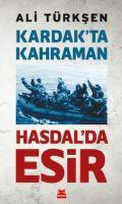 Kardakta Kahraman Hasdalda Esir