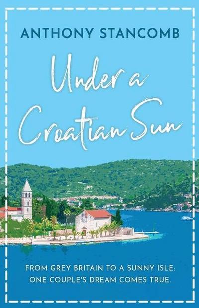 Under a Croatian Sun: From grey Britain to a sunny isle, one couple’s dream comes true