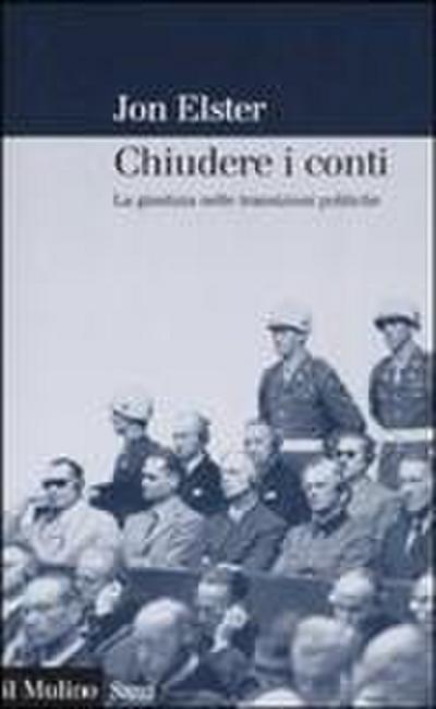 Chiudere i conti. La giustizia nelle transizioni politiche