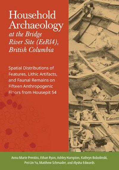 Household Archaeology at the Bridge River Site (Eerl4), British Columbia: Spatial Distributions of Features, Lithic Artifacts, and Faunal Remains on F