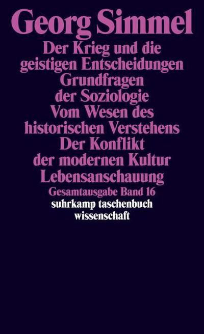 Der Krieg und die geistigen Entscheidungen. Grundfragen der Soziologie. Vom Wesen des historischen Verstehens. Der Konflikt der modernen Kultur. Lebensanschauung