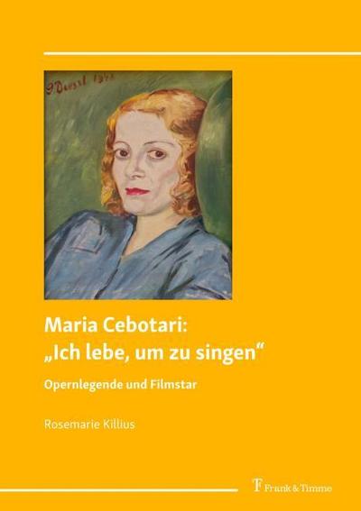 Maria Cebotari: Ich lebe, um zu singen