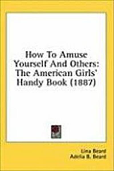 How To Amuse Yourself And Others