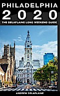 Philadelphia - The Delaplaine 2020 Long Weekend Guide