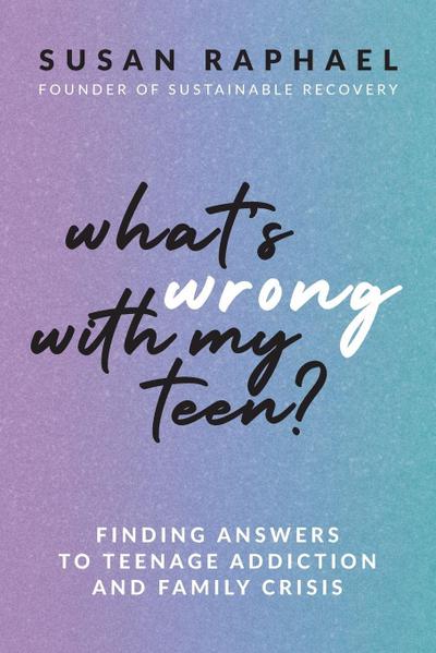 What’s Wrong with My Teen?
