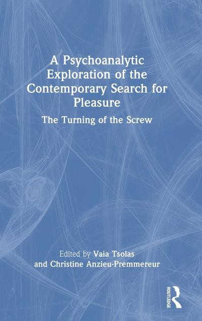 A Psychoanalytic Exploration of the Contemporary Search for Pleasure