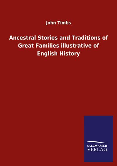 Ancestral Stories and Traditions of Great Families illustrative of English History