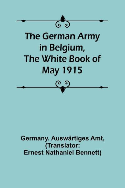 The German Army in Belgium, the White Book of May 1915